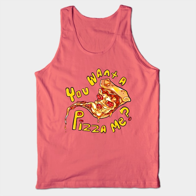 You want a pizza me? Tank Top by Daisebug